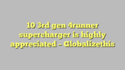 10 3rd gen 4runner supercharger is highly appreciated – Globalizethis