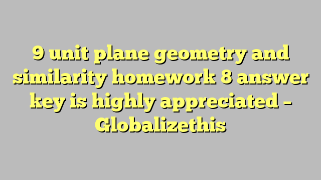 unit plane geometry & similarity homework 2 answer key