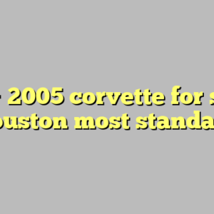 10+ 2005 corvette for sale houston most standard