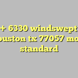 10+ 6330 windswept ln houston tx 77057 most standard