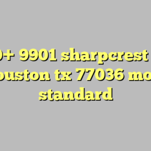10+ 9901 sharpcrest st houston tx 77036 most standard