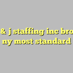 10+ a & j staffing inc brooklyn ny most standard
