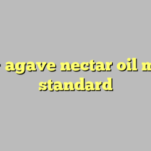 10+ agave nectar oil most standard