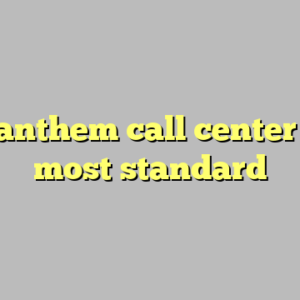10+ anthem call center jobs most standard