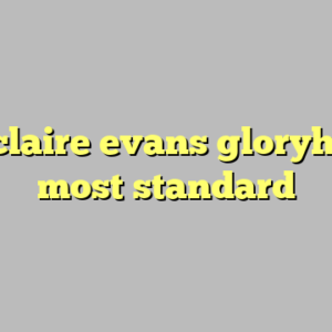 10+ claire evans gloryhole 4 most standard
