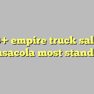 10+ empire truck sales pensacola most standard