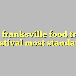 10+ franksville food truck festival most standard
