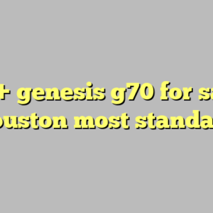 10+ genesis g70 for sale houston most standard