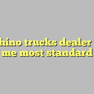 10+ hino trucks dealer near me most standard