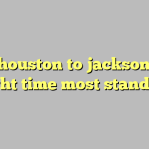 10+ houston to jacksonville flight time most standard