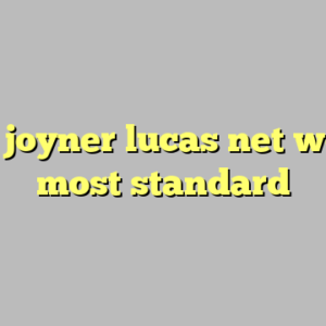 10+ joyner lucas net worth most standard