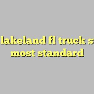10+ lakeland fl truck stops most standard
