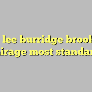 10+ lee burridge brooklyn mirage most standard