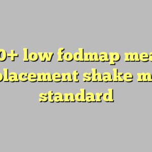 10+ low fodmap meal replacement shake most standard