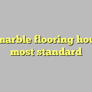 10+ marble flooring houston most standard