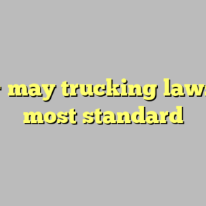 10+ may trucking lawsuit most standard