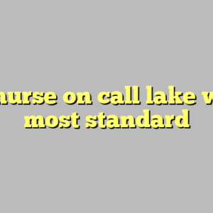 10+ nurse on call lake worth most standard
