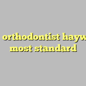10+ orthodontist hayward most standard