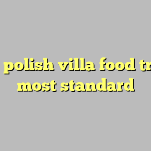 10+ polish villa food truck most standard