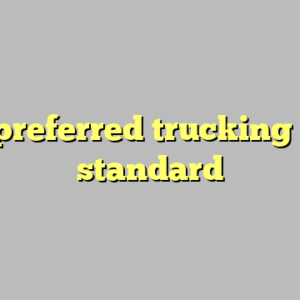 10+ preferred trucking most standard