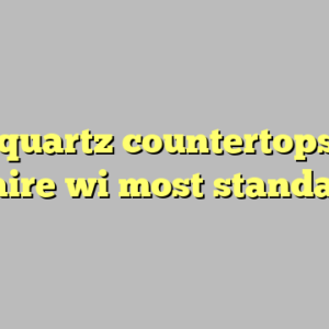 10+ quartz countertops eau claire wi most standard
