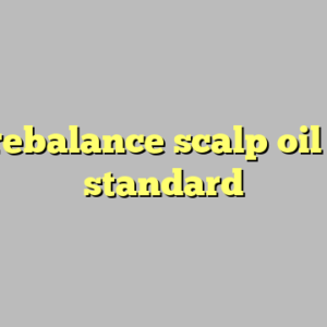 10+ rebalance scalp oil most standard