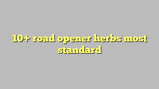 list of road opener herbs