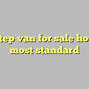 10+ step van for sale houston most standard