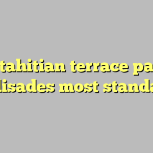 10+ tahitian terrace pacific palisades most standard