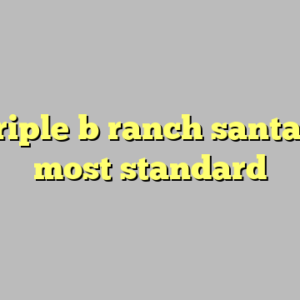 10+ triple b ranch santa ynez most standard