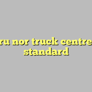10+ tru nor truck centre most standard