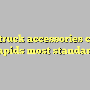 10+ truck accessories cedar rapids most standard
