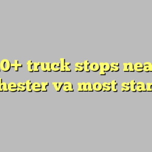 10+ truck stops near winchester va most standard