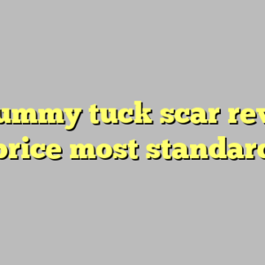10+ tummy tuck scar revision price most standard
