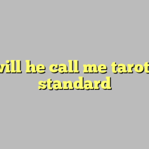 10+ will he call me tarot most standard