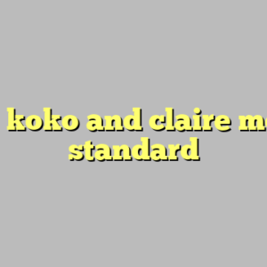 7+ koko and claire most standard