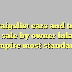 8+ craigslist cars and trucks for sale by owner inland empire most standard
