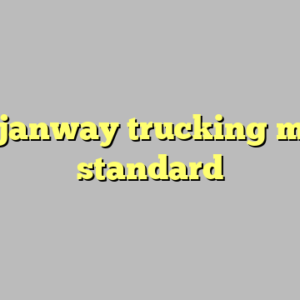 8+ janway trucking most standard