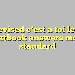 8+ revised c’est a toi level 1 textbook answers most standard