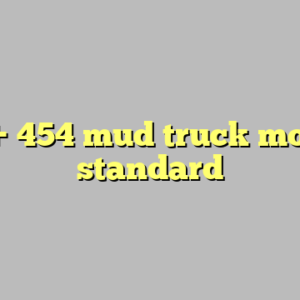9+ 454 mud truck most standard