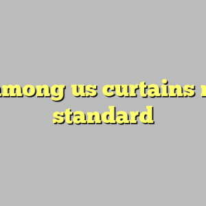 9+ among us curtains most standard