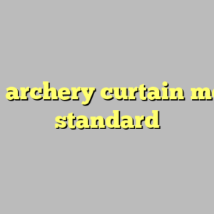 9+ archery curtain most standard