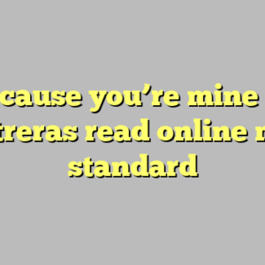 9+ because you’re mine claire contreras read online most standard