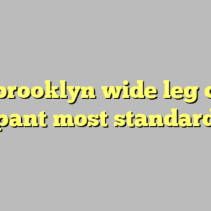 9+ brooklyn wide leg crop pant most standard
