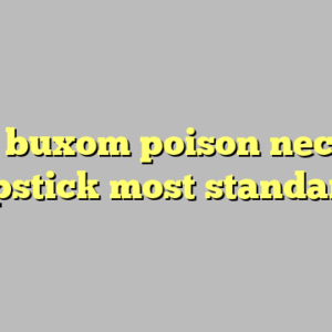 9+ buxom poison nectar lipstick most standard