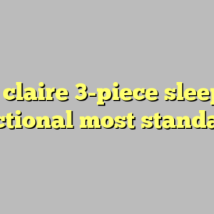 9+ claire 3-piece sleeper sectional most standard