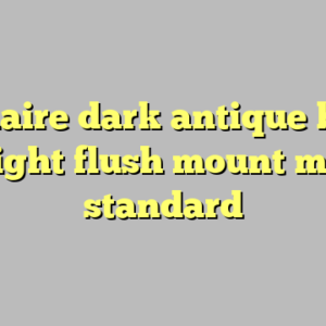 9+ claire dark antique brass 3-light flush mount most standard