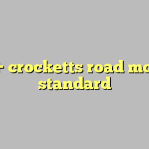 9+ crocketts road most standard