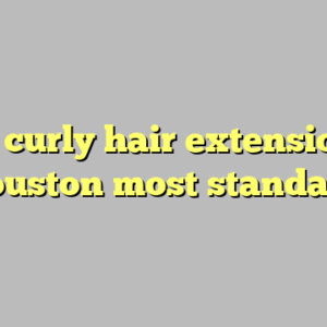 9+ curly hair extensions houston most standard