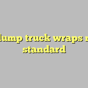 9+ dump truck wraps most standard